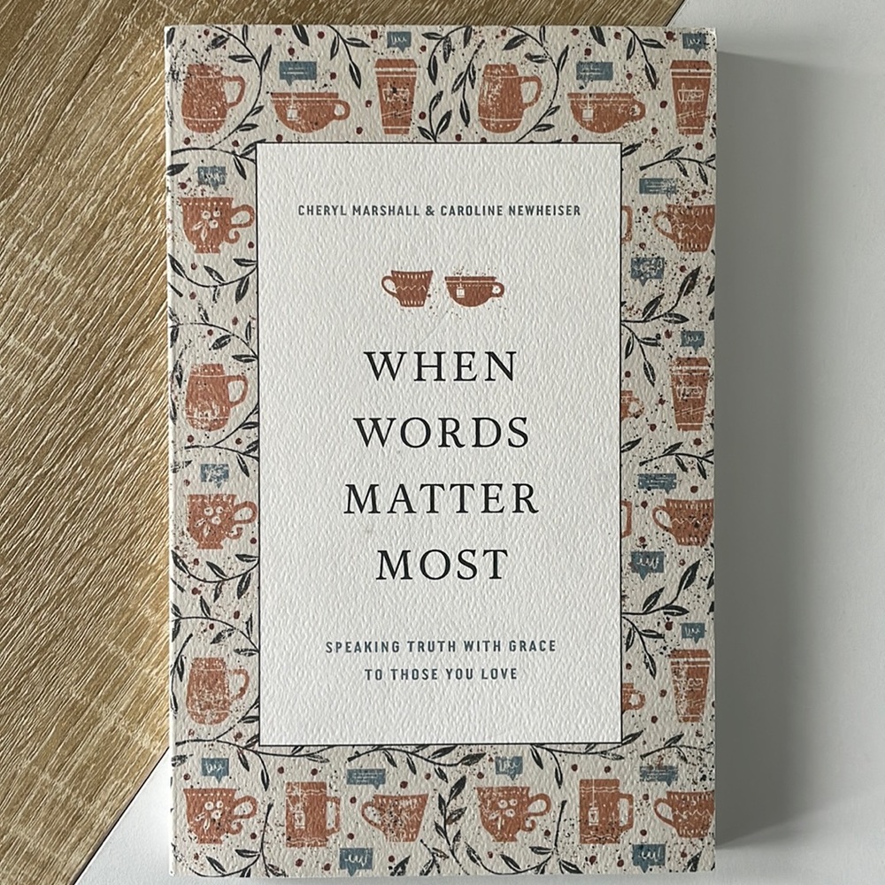 Brand New Book: WHEN WORDS MATTER MOST - Cheryl Marshall & Caroline Newheiser